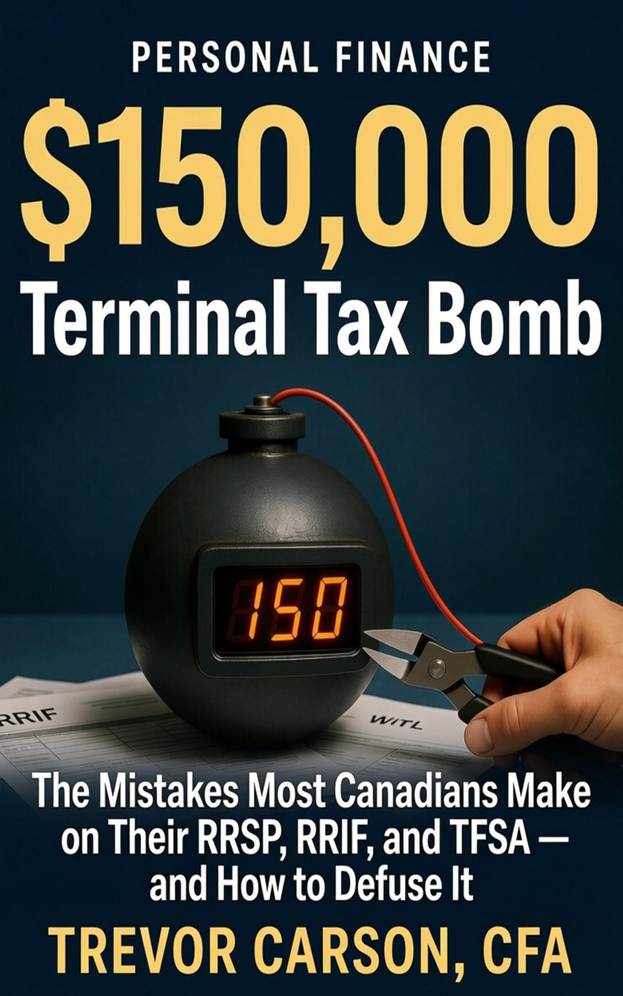 Book cover: The $150,000 Terminal Tax Bomb by Trevor Carson, CFA